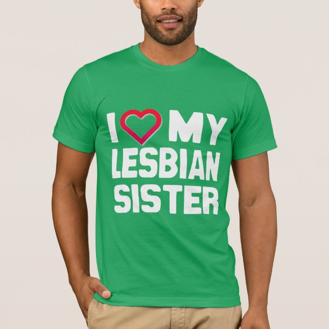 I LOVE MY LESBIAN SISTER - -.png T-Shirt (Front)
