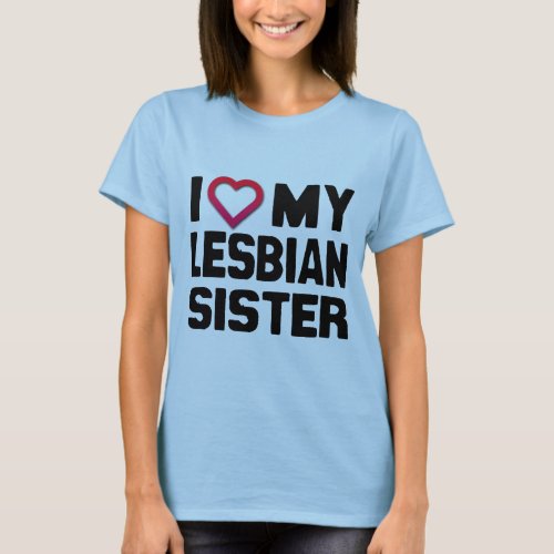 I LOVE MY LESBIAN SISTER _png T_Shirt