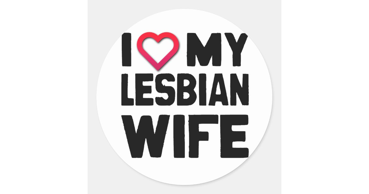 I Love My Lesbian Wife Png Classic Round Sticker Zazzle