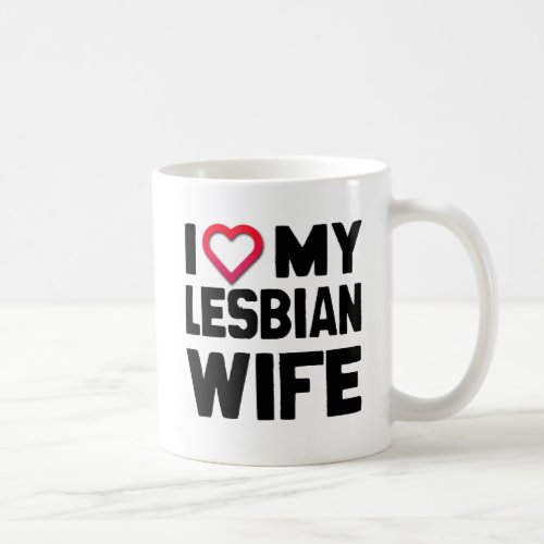 I LOVE MY LESBIAN WIFE _png Coffee Mug