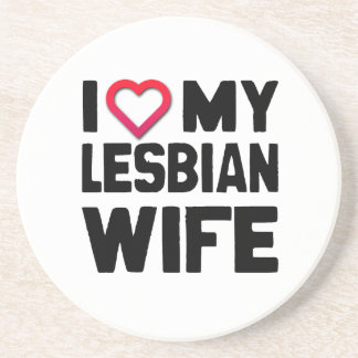 I LOVE MY LESBIAN WIFE -.png Sandstone Coaster