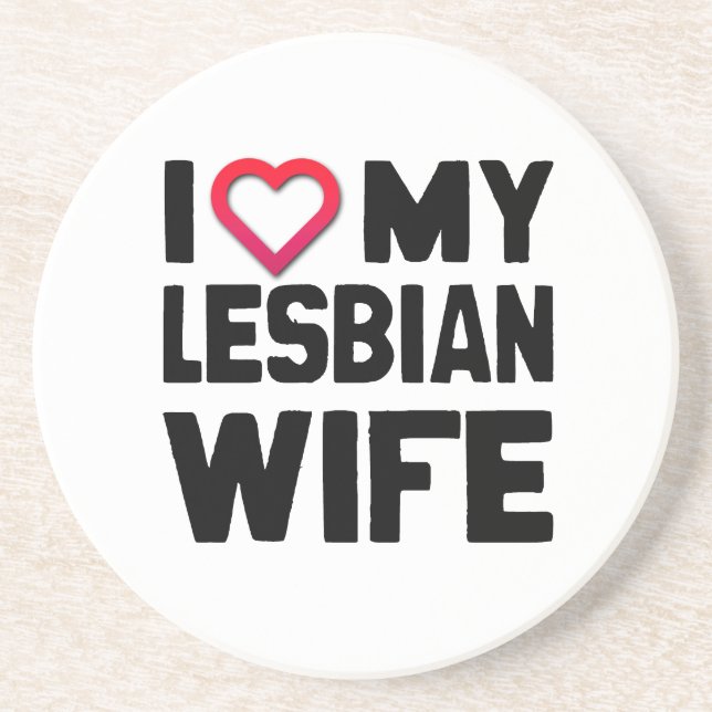 I LOVE MY LESBIAN WIFE -.png Sandstone Coaster (Front)