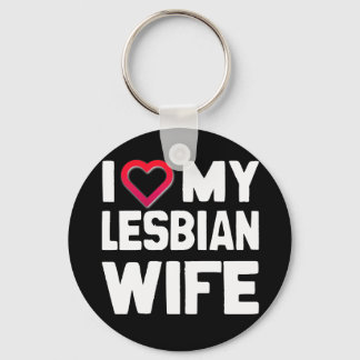 I LOVE MY LESBIAN WIFE - WHITE -.png Keychain