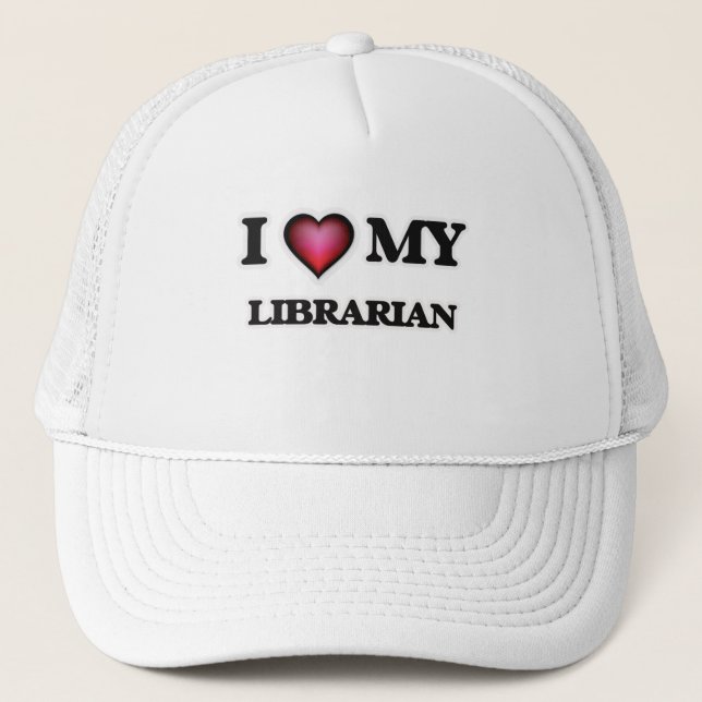 I love my Librarian Trucker Hat (Front)