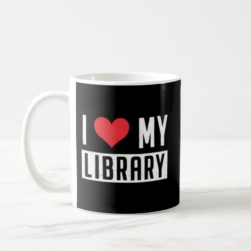 I Love My Library Librarian Book Reading Coffee Mug