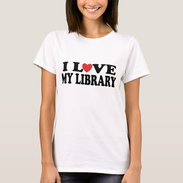 I Love My Library Librarian Gift T-Shirt (Front)