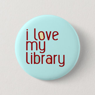 I love my library pinback button