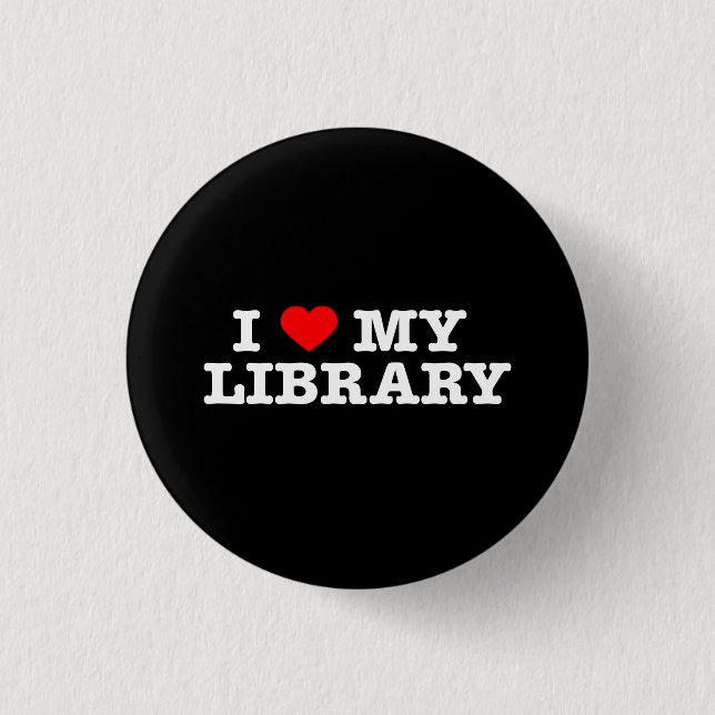 I love my library pinback button (Front)