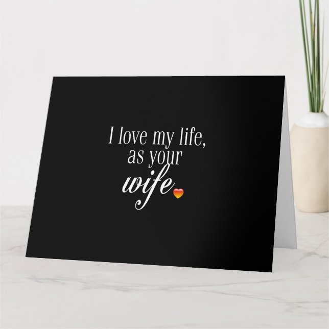 **I LOVE MY LIFE AS YOUR WIFE** ROMANTIC CARD (Front)