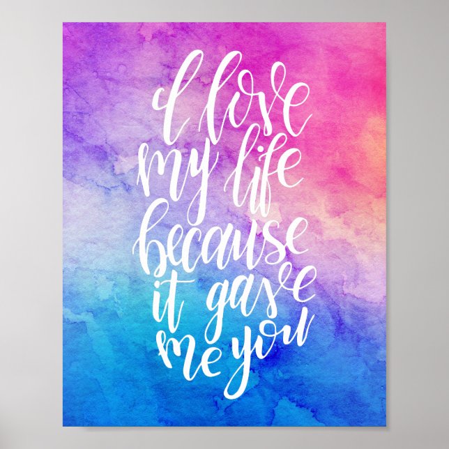 I Love My Life Because It Gave Me You Poster (Front)