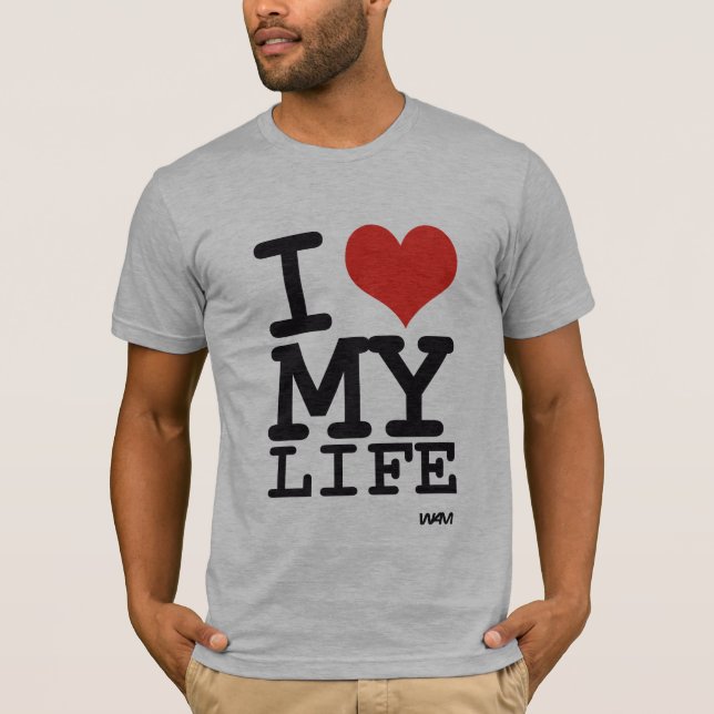 i love my life T-Shirt (Front)