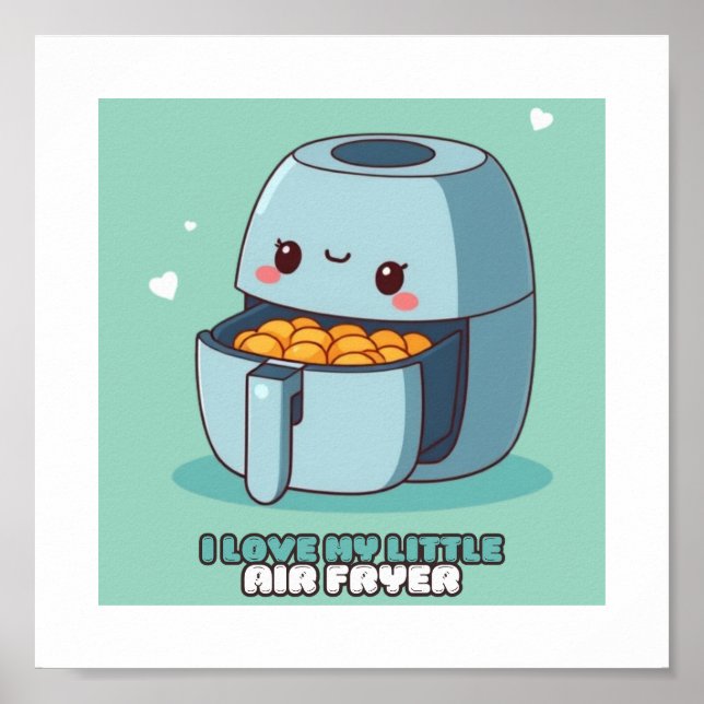 I love my little air fryer airfryer kitchen poster (Front)