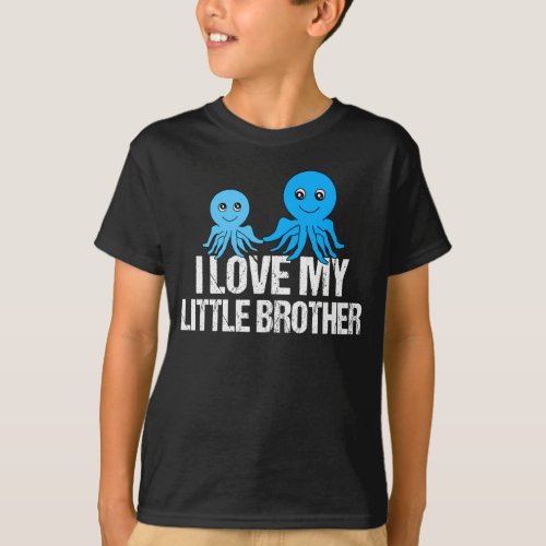 I Love My Little Brother Cute Octopus Big Brother T_Shirt