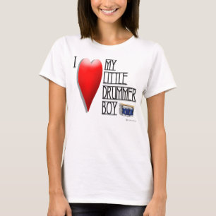 "I LOVE MY LITTLE DRUMMER BOY" T-Shirt