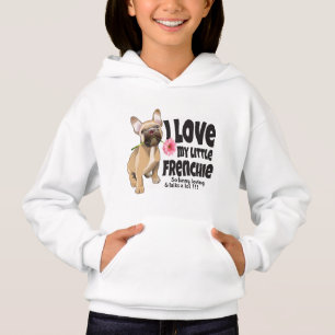 I love my little Frenchie - French bulldog  Hoodie
