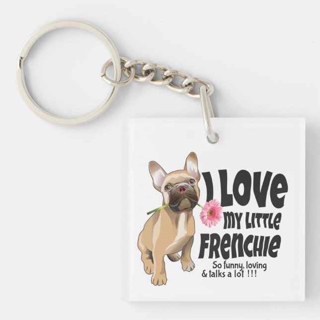 I love my little Frenchie - French bulldog  Keychain (Front)