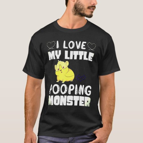 I Love My Little Pooping Monster Animal Hamster Gu T_Shirt