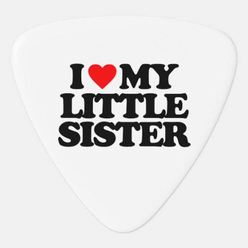 I LOVE MY LITTLE SISTER GUITAR PICK