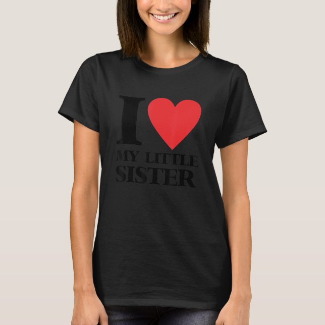 I Love My Little Sister    Heart T-Shirt (Front)