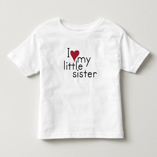 I Love my little sister Toddler T-shirt (Front)