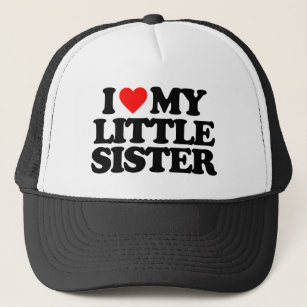 I LOVE MY LITTLE SISTER TRUCKER HAT