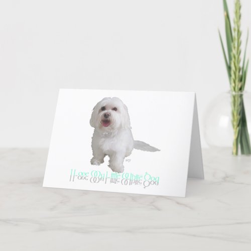 I Love My Little White Dog _ Havanese Card