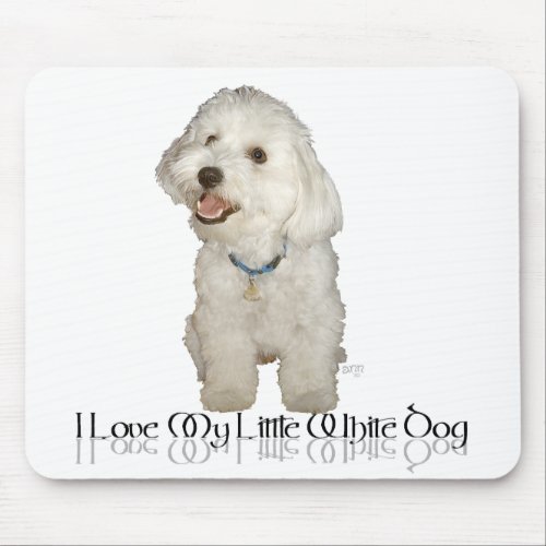 I Love My Little White Dog _ Havanese Mouse Pad