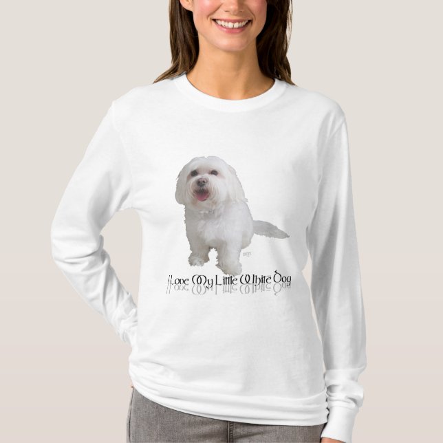 I Love My Little White Dog - Havanese T-Shirt (Front)