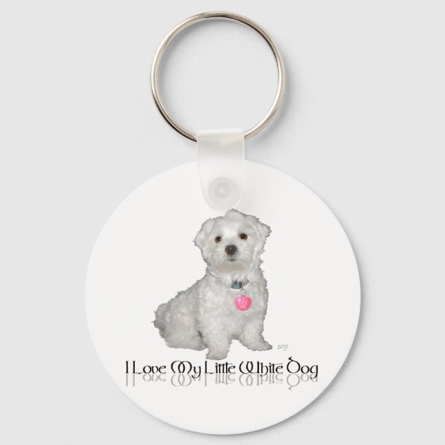 I Love My Little White Dog - Maltese ! Keychain (Front)