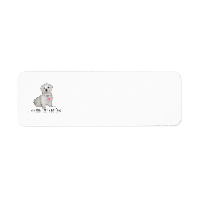 I Love My Little White Dog - Maltese ! Label (Front)