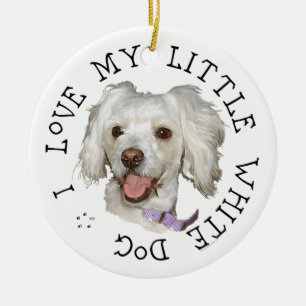 I Love My Little White Dog Poodle / Bichon Mix Ceramic Ornament