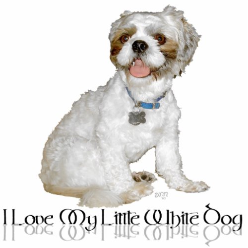 I Love My Little White Dog _ Shih Tzu Cutout
