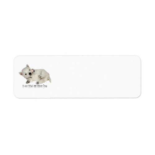 I Love My LIttle White Dog _ Westie Puppy Label