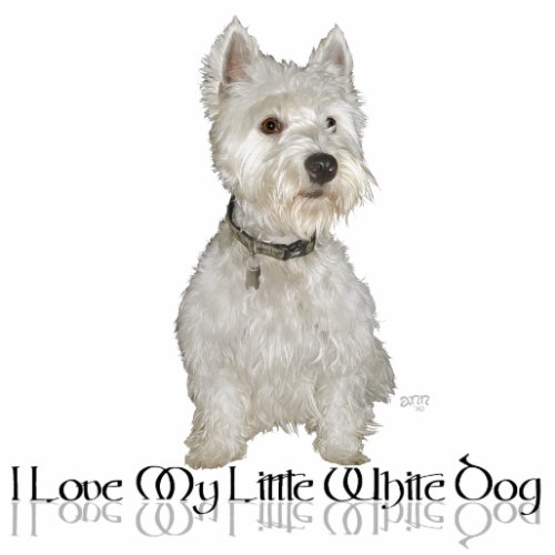 I Love My Little White Dog _ Westie Statuette