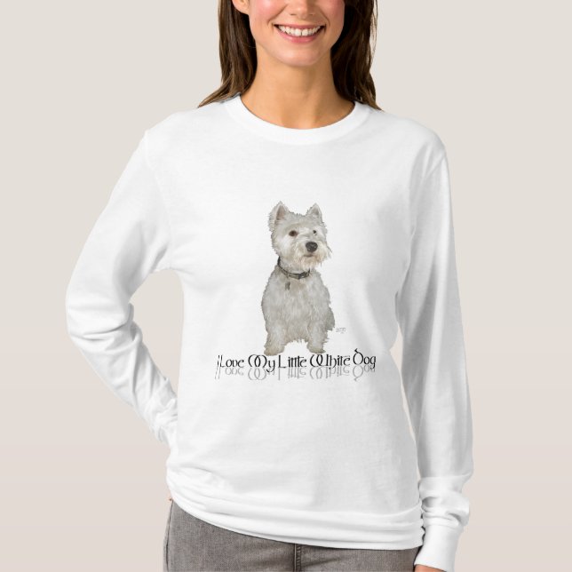 I Love My Little White Dog - Westie T-Shirt (Front)