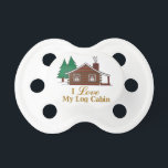I Love My Log Cabin Pacifier<br><div class="desc">Home sweet home is a cabin in the woods. This design brings rustic charm to creations for camping and outdoor activities.</div>