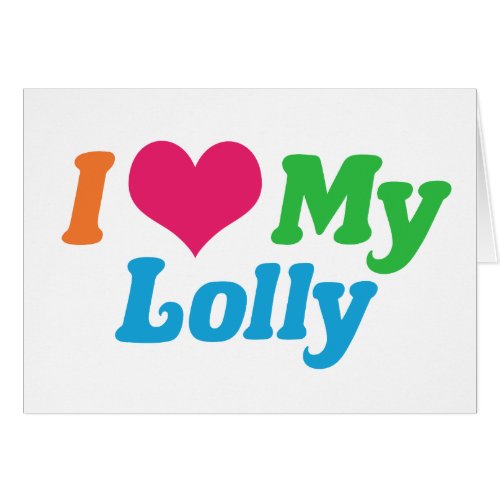 I Love My Lolly Card