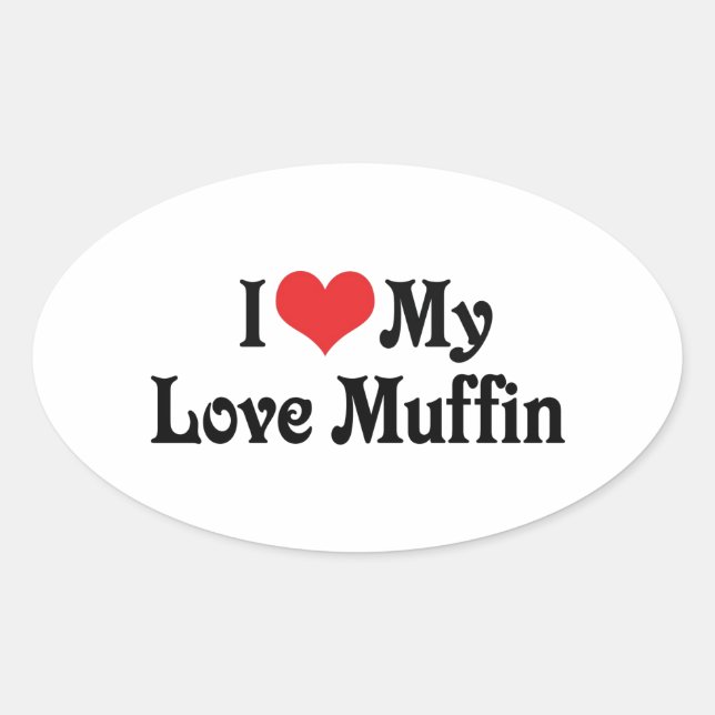 I Love My Love Muffin Oval Sticker (Front)
