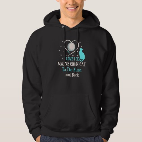 I Love My Maine Coon Cat to Moon Cat Lover Funny K Hoodie