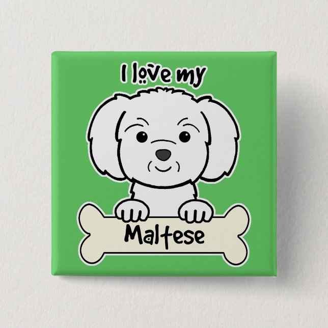 I Love My Maltese Button (Front)