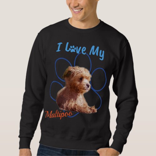 I Love My Maltipoo Best Dog Lover Paw Print Sweatshirt