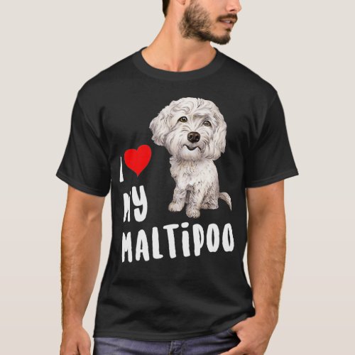 I Love My Maltipoo Design Perfect Funny Cute Dog T T_Shirt