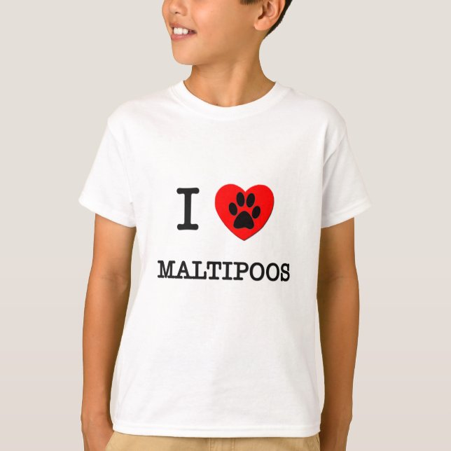 I LOVE MY MALTIPOOS T-Shirt (Front)