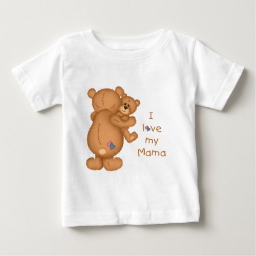 I Love My Mama _ Infant T Baby T_Shirt