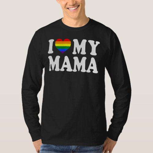 I Love My Mama Rainbow Heart Gay Pride Lgbt Flag P T_Shirt