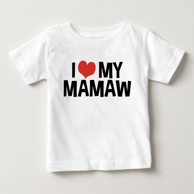 I Love My Mamaw Baby T-Shirt (Front)