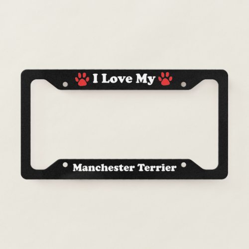 I Love My Manchester Terrier Dog License Plate Frame