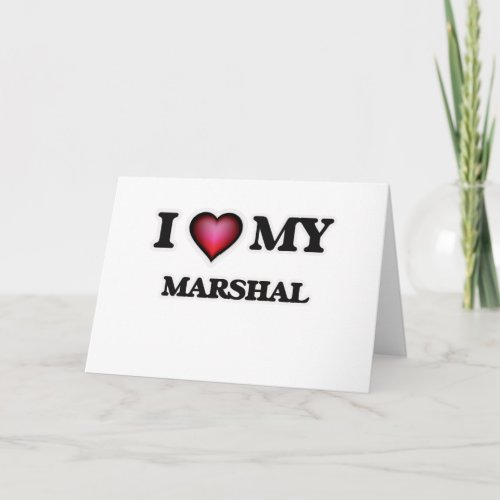I love my Marshal Card