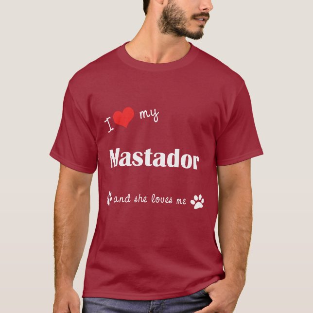 I Love My Mastador (Female Dog) T-Shirt (Front)