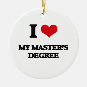 I Love My Master'S Degree Ceramic Ornament